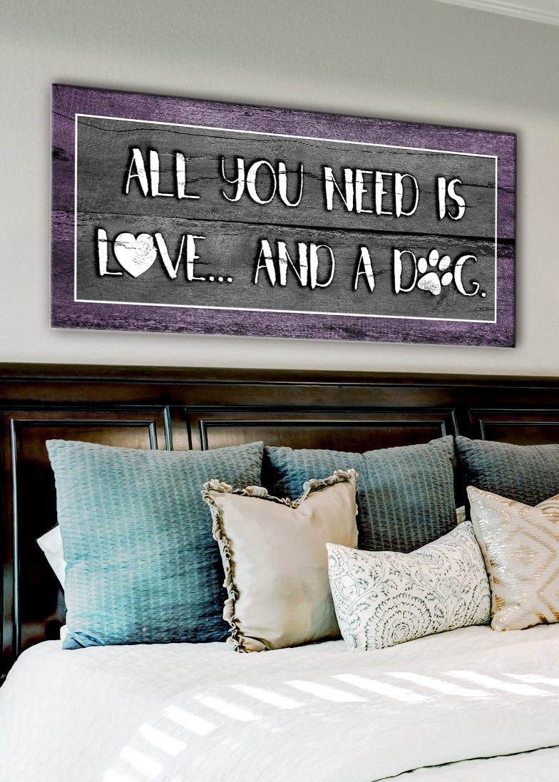 Pet Wall Art: All You Need Is Love And A Dog (Wood Frame Ready To Hang)