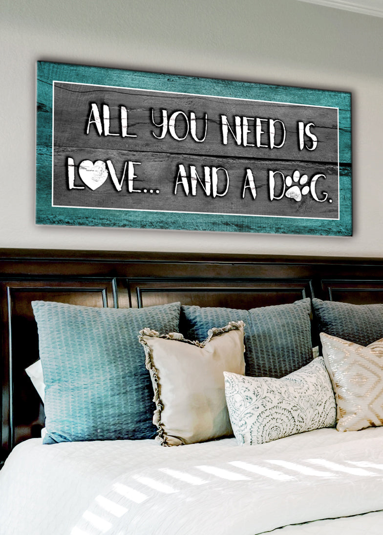 Pet Wall Art: All You Need Is Love And A Dog (Wood Frame Ready To Hang)