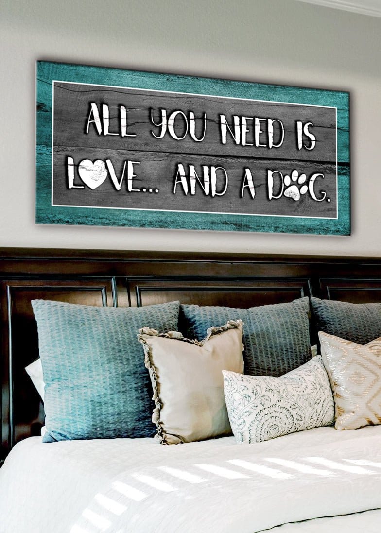 Pet Wall Art: All You Need Is Love And A Dog (Wood Frame Ready To Hang) - Sense for Decor