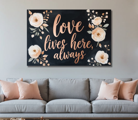 Romantic Floral Wall Art – "Love Lives Here Always" Canvas for Home Decor