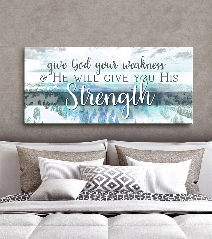 Christian Wall Art: Give God Your Weakness (Wood Frame Ready To Hang)