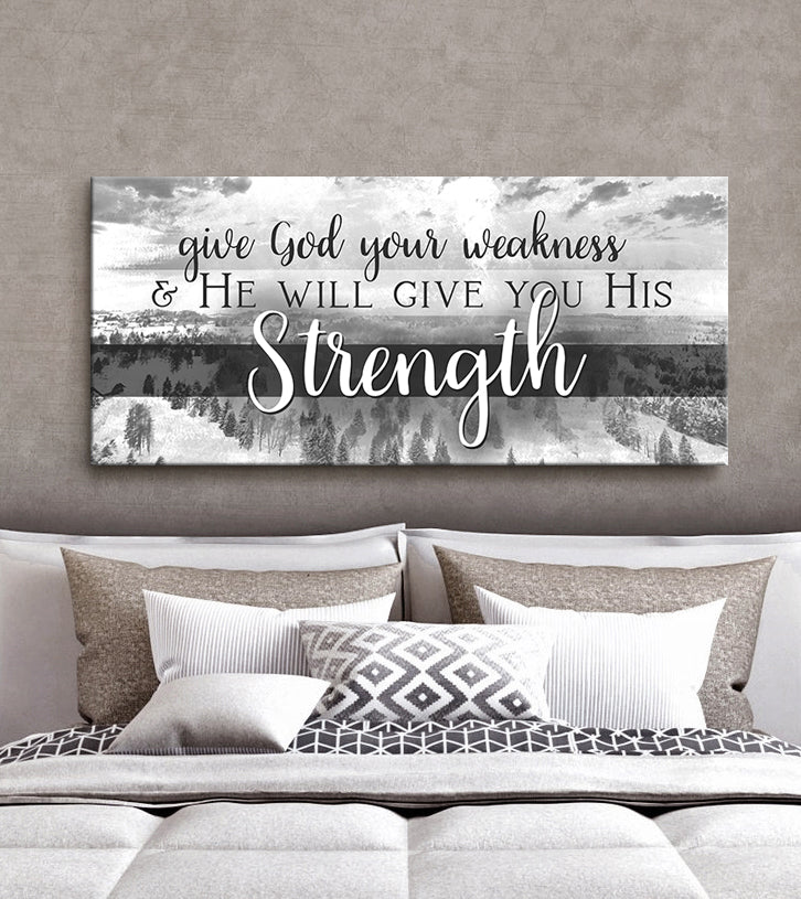 Christian Wall Art: Give God Your Weakness (Wood Frame Ready To Hang)
