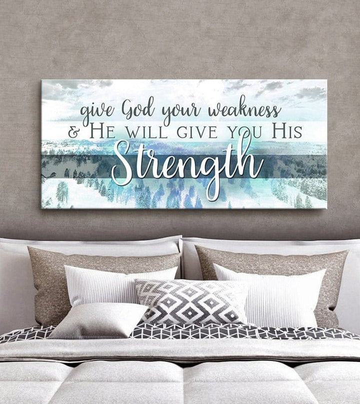 Christian Wall Art: Give God Your Weakness (Wood Frame Ready To Hang) - Sense for Decor