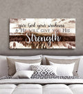 Christian Wall Art: Give God Your Weakness (Wood Frame Ready To Hang)