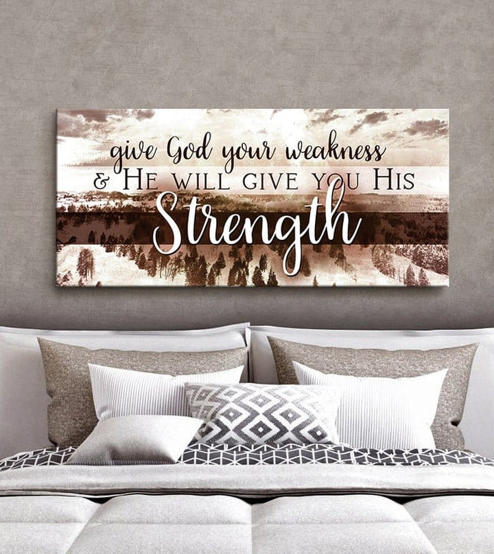 Christian Wall Art: Give God Your Weakness (Wood Frame Ready To Hang) - Sense for Decor