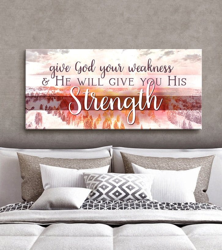 Christian Wall Art: Give God Your Weakness (Wood Frame Ready To Hang) - Sense for Decor