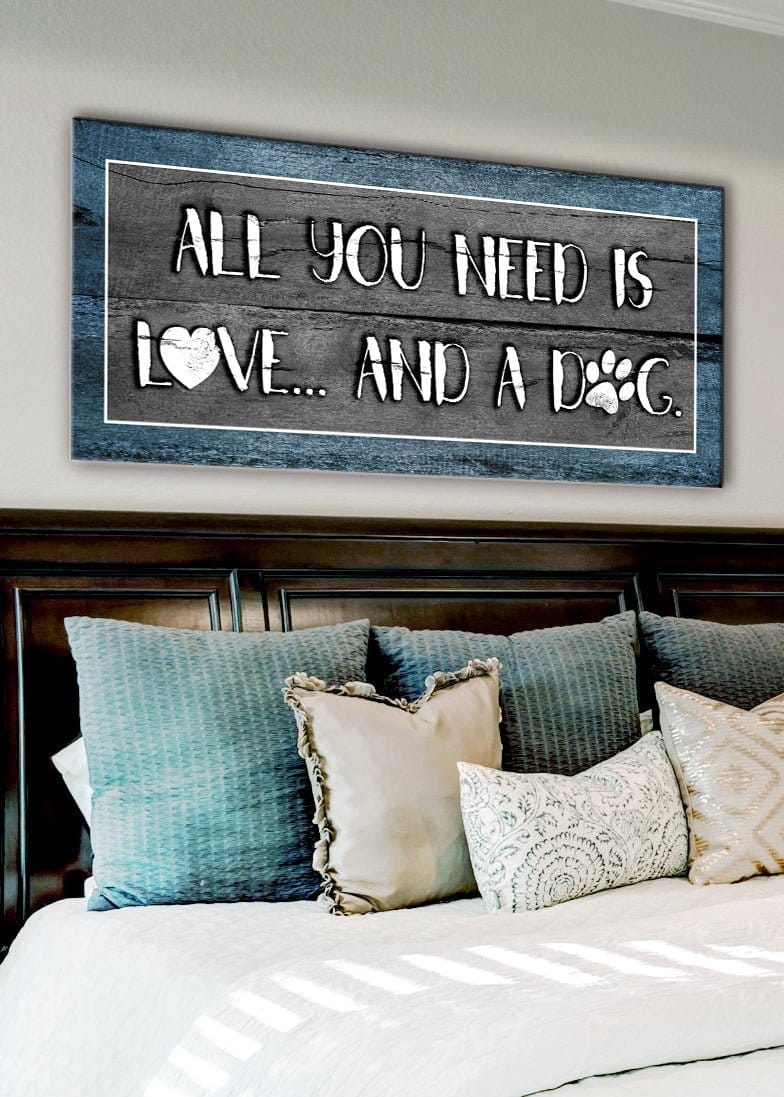 Pet Wall Art: All You Need Is Love And A Dog (Wood Frame Ready To Hang) - Sense for Decor