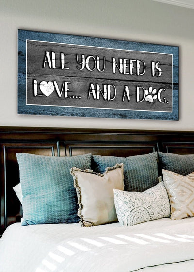 Pet Wall Art: All You Need Is Love And A Dog (Wood Frame Ready To Hang) - Sense for Decor