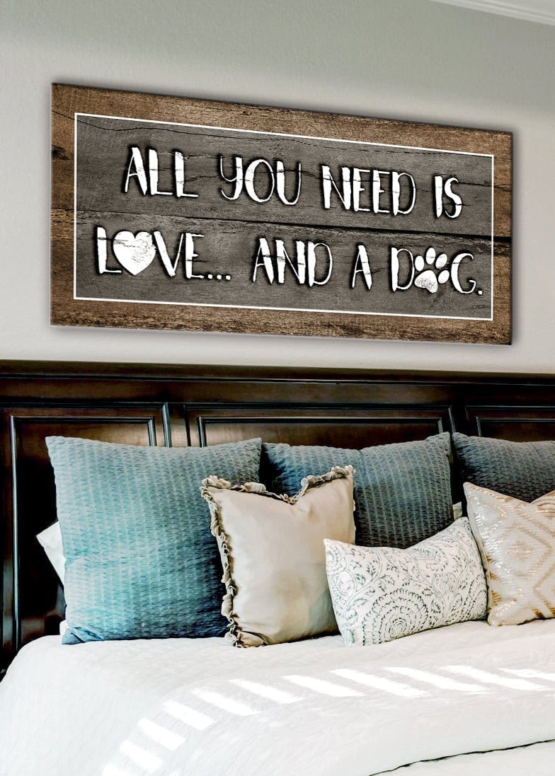 Pet Wall Art: All You Need Is Love And A Dog (Wood Frame Ready To Hang) - Sense for Decor